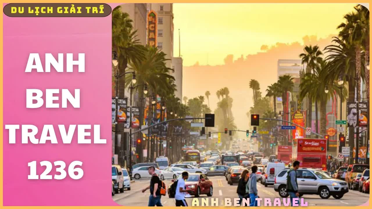 Anh Ben Travel Số 1236 -  Los Angeles Thành Phố Thiên Đường Ở Nước Mỹ