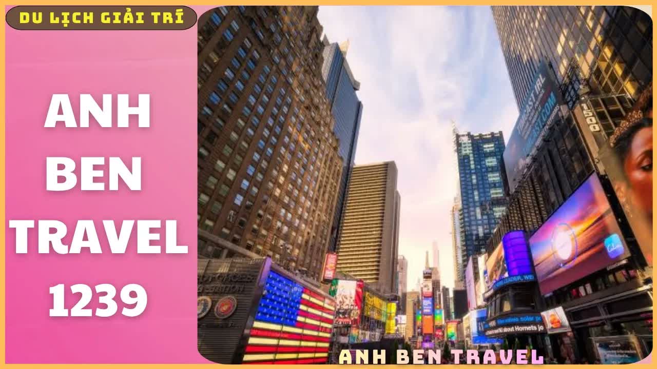 Anh Ben Travel Số 1239 - Lần Đầu Đến New York City , Trải Nghiệm Đáng Nhớ