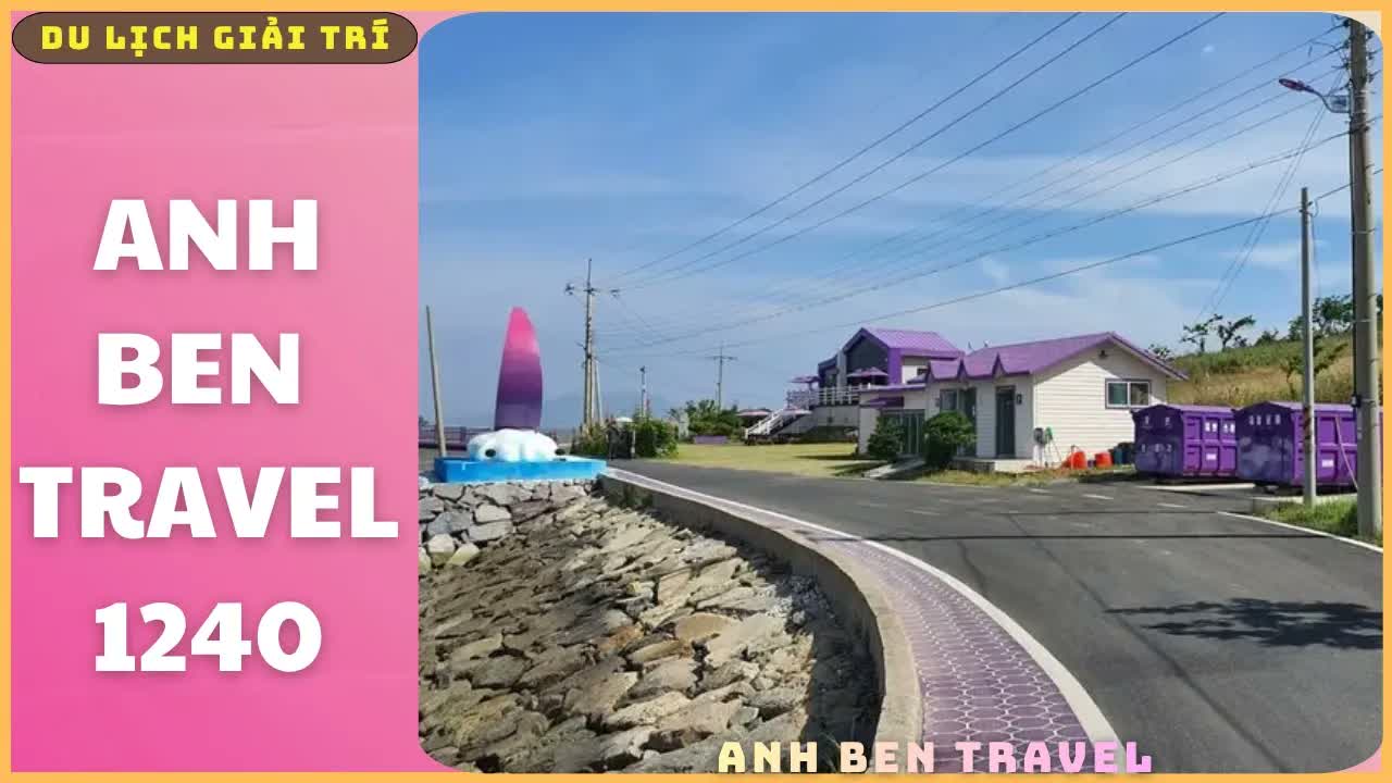 Anh Ben Travel Số 1240 - Hòn đảo ở Hàn Quốc nổi tiếng đẹp tựa thiên đường
