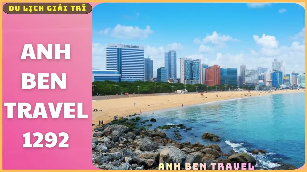 Anh Ben Travel Số 1292 - Hẹn Hò Cùng Biển Xanh Hàn Quốc