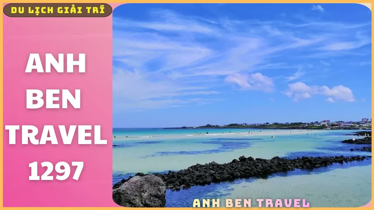 Anh Ben Travel Số 1297 - Đi Hàn Quốc, Đừng Bỏ Qua Những Bãi Biển Này