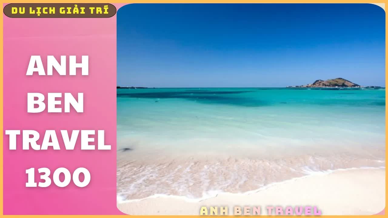 Anh Ben Travel Số 1300 - Khám Phá Vùng Biển Phía Nam Hàn Quốc