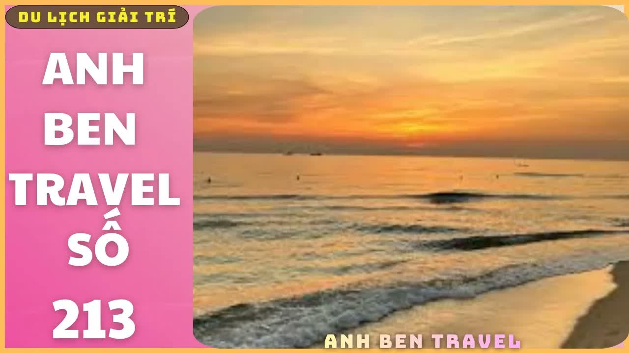 Anh Ben Travel Số 213 - Tổng Hợp Những Cảnh Đẹp
